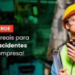 Abril Verde: 5 ações reais para reduzir acidentes na sua empresa
