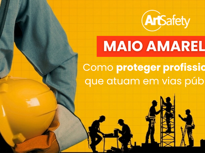 Maio Amarelo e a Segurança do Trabalho: Como proteger profissionais que atuam em vias públicas